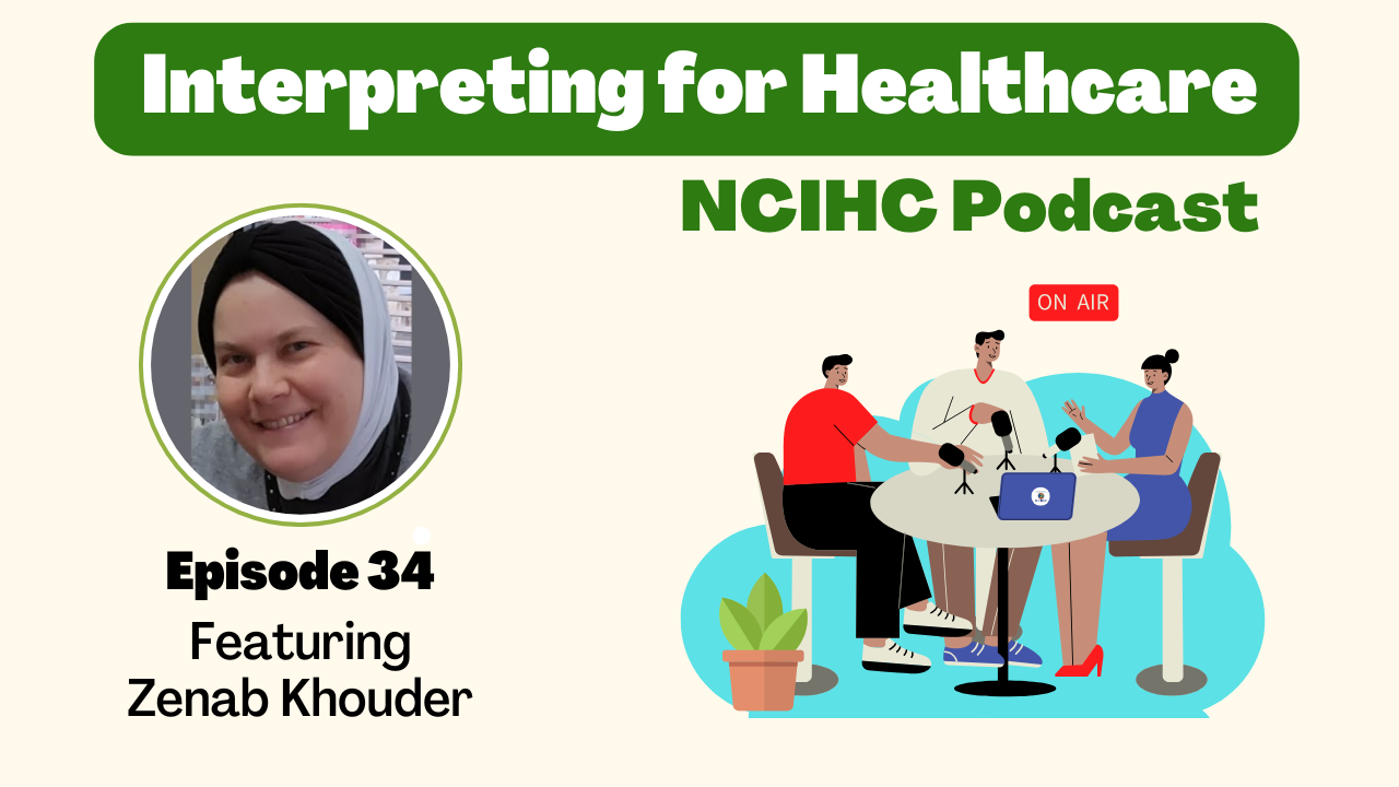 Interpreting for healthcare podcast episode 33 with Zenab Khouder